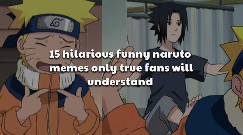 15 Hilarious Funny Naruto Memes Only True Fans Will Understand